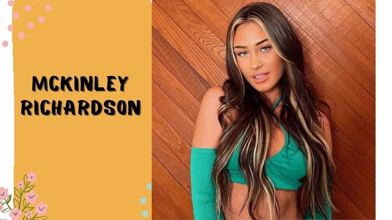 Mckinley Richardson: Age, Boyfriend, Height & Social Media Web News Mantra